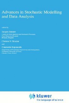 Advances in Stochastic Modelling and Data Analysis - Jacques Janssen, Christos H. Skiadas, Constantin Zopounidis