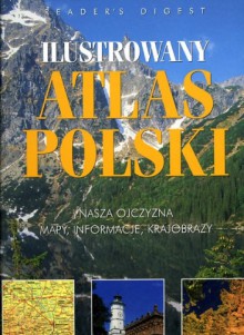 Ilustrowany atlas Polski - nasza Ojczyzna - mapy, informacje, krajobrazy - praca zbiorowa, Barbara Karpińka, Elżbieta Meissner, Magdalena Dudkiewicz