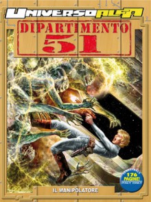 Universo Alfa n. 9: Dipartimento 51 - Il manipolatore - Stefano Vietti, Gino Vercelli, Max Bertolini