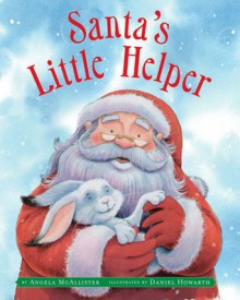 Santa's Little Helper - Angela McAllister, Daniel Howarth, Scholastic Inc.