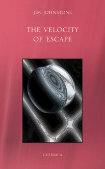 The Velocity of Escape - Jim Johnstone