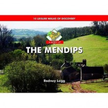 The Mendips: 10 leisure walks of discovery - Rodney Legg