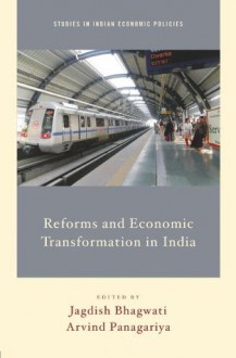 Reforms and Economic Transformation in India (Studies in Indian Economic Policies) - Jagdish Bhagwati, Arvind Panagariya