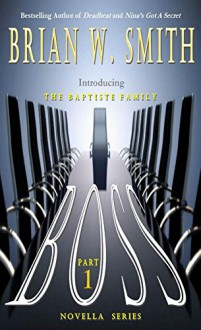 BOSS (Part 1) (The Baptiste Family Novella Series) - Brian W. Smith