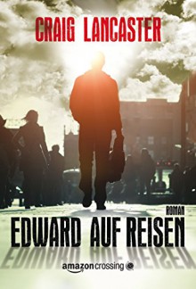 Edward auf Reisen - Craig Lancaster, Annette Hahn