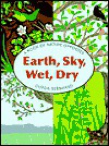 Earth, Sky, Wet, Dry: A Book of Opposites - Durga Bernhard