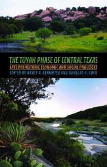 The Toyah Phase of Central Texas: Late Prehistoric Economic and Social Processes - Society for American Archaeology