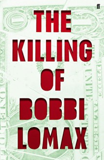 The Killing of Bobbi Lomax - Cal Moriarty