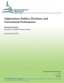 Afghanistan: Politics, Elections, and Government Performance - Kenneth Katzman