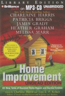 Home Improvement: Undead Edition: All-New Tales of Haunted Home Repair and Surreal Estates - Charlaine Harris, Toni L.P. Kelner