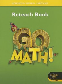 Go Math!: Reteach Workbook Student Edition Grade 1 (Houghton Mifflin Harcourt Go Math) - Houghton Mifflin Harcourt