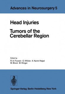 Head Injuries: Tumors Of The Crebellar Region (Advances In Neurosurgery) - M. Klinger, Deutsche Gesellschaft für Neurochirurgie