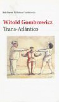 Trans-Atlantico - Witold Gombrowicz