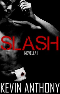 Slash (Novella I) - K. Anthony