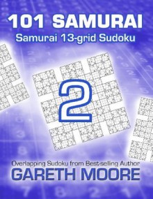 Samurai 13-Grid Sudoku 2: 101 Samurai - Gareth Moore