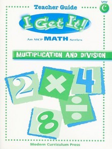 I Get It! Multiplication and Division - David L. Stienecker, Elizabeth W. Fernald, Jill Levy