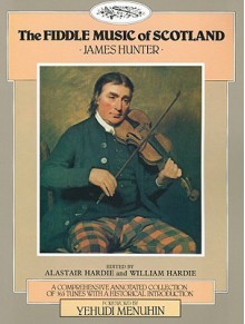 The Fiddle Music of Scotland - James Hunter, Alastair J. Hardie, William Hardie