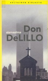 Alamaailma - Don DeLillo, Helene Bützow