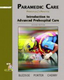 Paramedic Care: Principles and Practice, Volume 1: Introduction to Advanced Prehospital Care - Bryan E. Bledsoe, Robert S. Porter, Richard A. Cherry