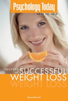 Psychology Today: Secrets of Successful Weight Loss - Diana Burrell