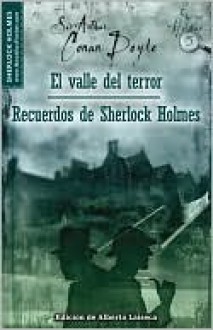 El valle del terror y Recuerdos de Sherlock Holmes (The Valley of Fear and His Last Bow) - Arthur Conan Doyle