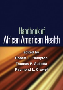 Handbook of African American Health - Robert L. Hampton, Raymond L. Crowel, Thomas P. Gullotta