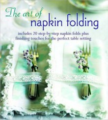 The Art of Napkin Folding - Ryland Peters & Small