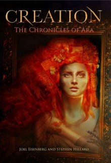 Creation (The Chronicles of Ara #1) - Joel Eisenberg, Steve Hillard