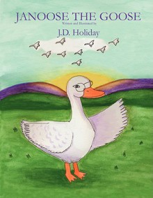 Janoose the Goose - J.D. Holiday