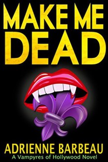 Make Me Dead: A Vampyres of Hollywood Mystery - Adrienne Barbeau