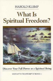 What is Spiritual Freedom?: Mahanta Transcripts - Harold Klemp