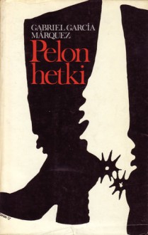 Pelon hetki - Pentti Saaritsa, Gabriel García Márquez