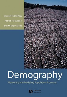 Demography: Measuring and Modeling Population Processes - Samuel H. Preston