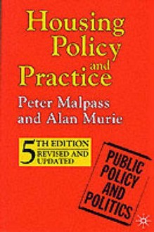 Housing Policy and Practice - Peter Malpass, Alan Murie