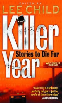 Killer Year: Stories to Die for - Lee Child, Ken Bruen, Marc Lecard, Jason Pinter