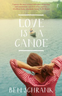 Love is a Canoe - Ben Schrank