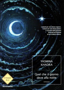 Quel che il giorno deve alla notte - Yasmina Khadra, Marco Bellini