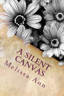 A Silent Canvas, Part 1 - Melissa Ann