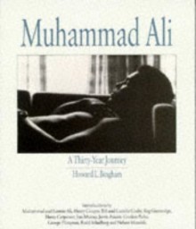 Muhammad Ali: A Thirty Year Journey - Howard Bingham