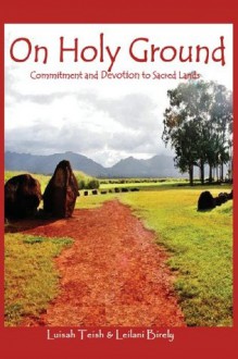 On Holy Ground: Commitment and Devotion to Sacred Lands - Leilani Birely, Luisah Teish