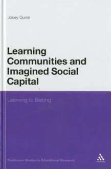 Learning Communities and Imagined Social Capital: Learning to Belong - Jocey Quinn