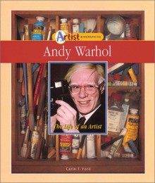 Andy Warhol: The Life of an Artist - Carin T. Ford, Andy Warhol