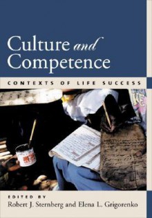 Culture and Competence: Contexts of Life Success - Robert J. Sternberg