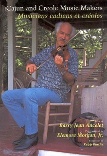 Cajun and Creole Music Makers: Musiciens Cadiens Et Creoles - Barry Jean Ancelet