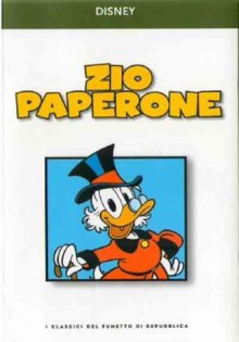 Zio Paperone - Walt Disney Company, Giorgio Cavazzano, Luca Boschi, Romano Scarpa, Don Rosa, Massimo De Vita, Rodolfo Cimino, Luciano Bottaro, Carl Barks, Giorgio Pezzin, Carlo Chendi