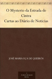 O Mysterio da Estrada de Cintra Cartas ao Diário de Noticias (Portuguese Edition) - Eça de Queirós