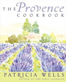 The Provence Cookbook - Patricia Wells