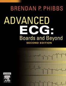 Advanced Ecg: Boards And Beyond - Brendan Phibbs