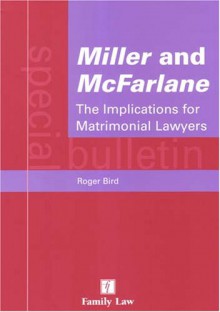 Miller and McFarlane: The Implications for Matrimonial Lawyers - Roger Bird