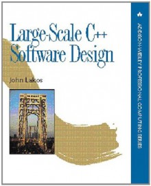 Large-Scale C++ Software Design - John S. Lakos